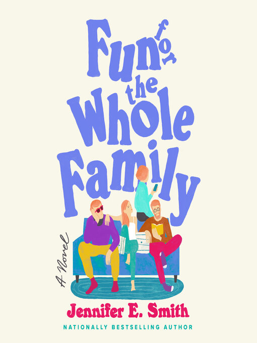 Title details for Fun for the Whole Family by Jennifer E. Smith - Wait list